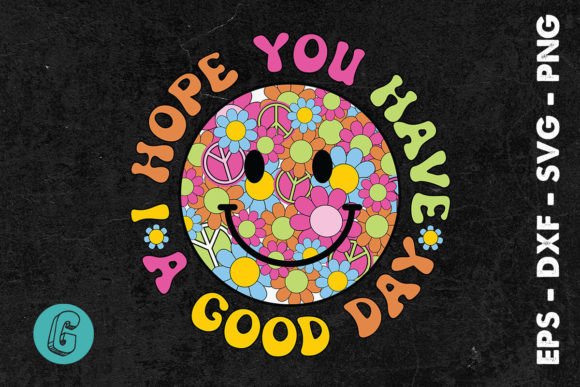 I Hope You Have a Good Day SVG Review