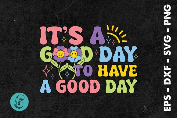 It's a Good Day to Have a Good Day SVG Review