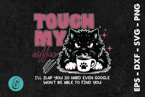 Touch My Coffee Cat Quotes SVG Review